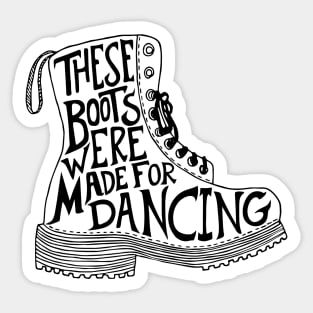 These boots were made for dancing Sticker